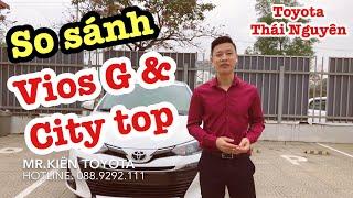 So sánh Toyota Vios 1.5G và Honda City Top 2020 Lựa chọn xe nào phù hợp | Mr.Kiên Toyota Thái Nguyên