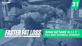 High Octane H.I.I.T.™: Full Body Dumbbell Workout | Faster Fat Loss™