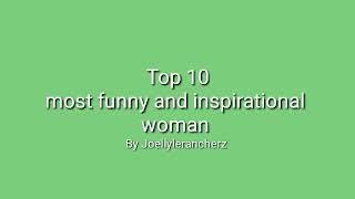 Top 10 inspirational and funny woman