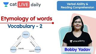 CAT: Vocabulary - L 2 | Etymology of words | Verbal Reasoning | Unacademy CAT | Bobby Yadav Ma’am