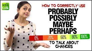 Using PROBABLY, POSSIBLY, MAYBE, PERHAPS To Talk About Chances In English? Confusing English Words