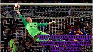 Top 10 Most Heroic Goalkeeper Goal Line Saves