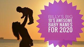 Billy's Big Top 10's Awesome Baby Names 2020 #Newborn #Birth #Name