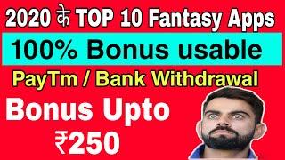 2020 TOP 10 Fantasy Apps 100% Bonus usable, Paytm and Bank Withdrawal, get up to ₹250 bonus