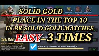 Place in the top 10 in BR Solid Gold Matches Three Times Call Of Duty Mobile || Task Complete |