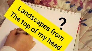 Drawing a landscape from the top of my head