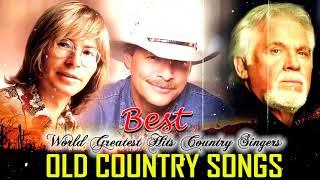 Best Old Country Songs Of All Time By World Greatest Country Singers - Best Old Country Songs Ever