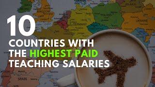 Top 10 Countries with Highest Paid Teacher Salaries + Teach Abroad