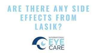 International Eye Care Top 10 Questions LASIK Are There Side Effects From LASIK