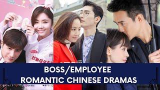 BOSS/EMPLOYEE RELATIONSHIP ROMANTIC CHINESE DRAMAS THAT WE SHOULD WATCH!