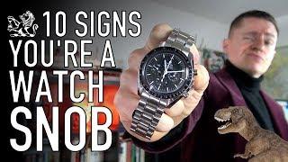 10 Signs You're A Watch Snob: Real Enthusiasts Don't Do This!