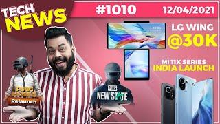 PUBG Mobile Relaunch, Mi 11X Series India Launch, 3 Mi Tablets, New iPad Pro, LG Wing @ 30K-#TTN1010