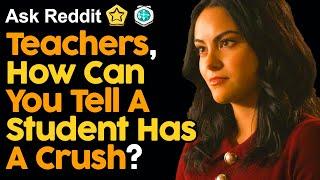 Teachers, How Can You Tell A Student Has A Crush?