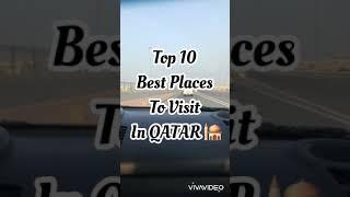 Qatar : Top 10 Places You Must Visit 