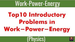 LL-2 I Work-Power-Energy I Top Ten Problem in Work-Power-Energy I @PrakashAcademy