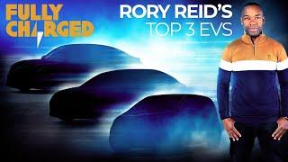 Rory Reid's Top 3 EVs | Fully Charged