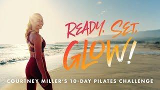 Ready, Set, Glow - Courtney Miller's 10-Day Pilates Challenge