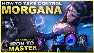 HOW TO TAKE CONTROL WITH MORGANA - Iron to Master S10 | League of Legends