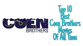 Top 10 Best Coen Brothers Movies Of All Time