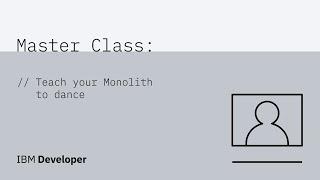Master Class #3: Teach your Monolith to dance