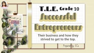 T.L.E. 10 || SUCCESSFUL ENTREPRENEURS || TEACHER NORIE