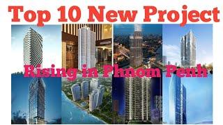 TOP 10 project rising in Phnom Penh city of Cambodia