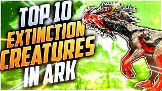 TOP 10 EXTINCTION CREATURES YOU NEED TO TAME AND USE IN ARK SURVIVAL EVOLVED!! || ARK TOP 10 2.0!