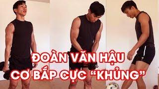 Cơ bắp "khủng" của Đoàn Văn Hậu sau thời gian thi đấu tại Hà Lan | NEXT SPORTS