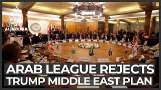 Arab League rejects Trump's Middle East plan