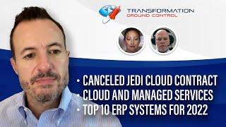 Podcast Ep25: Government Cancels Cloud Contract, Cloud & Managed Services, Top 10 ERP Systems 2022