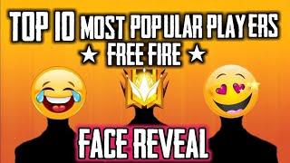 FREE FIRE TOP 10 MOST POPULAR PLAYERS FACE REVEAL ll SUDIPSARKAR,SKSABIRBOSS,RAKESH00007,GYANGAMING