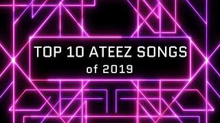 Top 10 ATEEZ [에이티즈] Songs of 2019