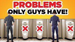 9 *FRUSTRATING* Problems ONLY Guys Have & How To Fix