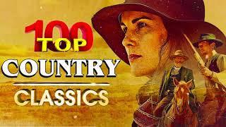 Top 100 Best Old Country Songs Of All Time - Most Popular Classic Country Music Hits - Country Songs