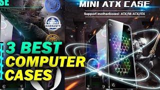 Top 3 Best Computer Cases