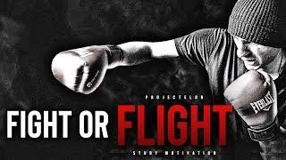 FIGHT or FLIGHT - It's Your Choice!