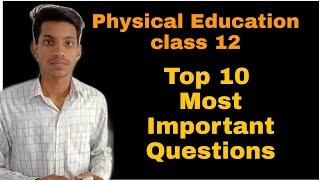 Physical Education Class 12 | Top 10 Most Important Questions Class 12 Physical Education Exam 2020