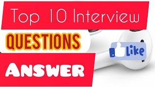 TOP 10 INTERVIEW QUESTIONS ANSWER EXAMPLES