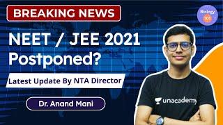 Latest Update By NTA Director | NEET 2021/JEE 2021 Postponed? | New Exam Dates | Dr. Anand Mani