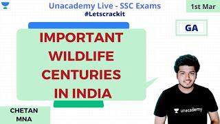 Important Wildlife Centuries in India | SSC CGL 2019 | Unacademy | Chetan Mna