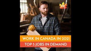Work in Canada in 2021: Top 5 Jobs in Demand
