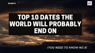 Top 10 Dates The World Will Probably End On (No.5 Is This Year)