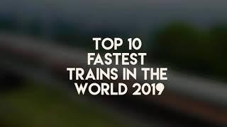 Top 10 Fastest Trains in the Word 2019 | Be Amazed | Amazing Compilation of the high Speed Trains