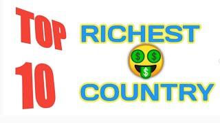 TOP 10 RICHEST COUNTRY IN THE WORLD 