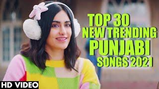 Top 30 Trending Punjabi Songs Of This Week 2021 | 13 December 2021 | Latest Punjabi Songs 2021