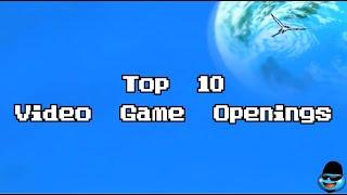 Top 10 Video Game Openings