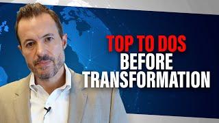 Top To Do's Before Transformation