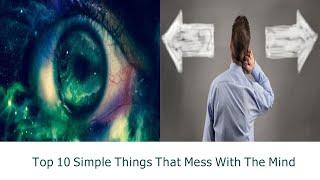 Top 10 Simple Things That Mess With The Mind