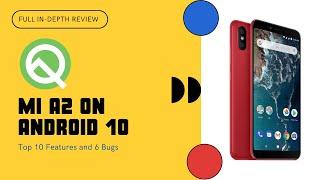 Android 10 (Q) In-Depth Review On Xiaomi Mi A2 - Top 10 Features and 6 Bugs