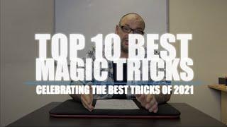 Top 10 Best Magic Tricks Of 2021 - Celebrating The Best and Brightest Tricks of 2021